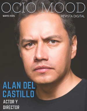 Actor y director mexicano Alan Del Castillo en revista digital Ocio Mood edición mayo 2021